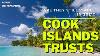 Cook Islands Trusts Are They Still Worth It In 2021