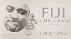 Fiji Lonely Days Official Lyric Video Ft J Boog