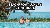 Luxury Rarotonga Accommodation Muri Beach U0026 Night Markets Cook Islands Ep 5 Of 7