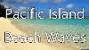 Pacific Island Beach Waves Cook Islands Background Sounds For Sleep Relaxation Study